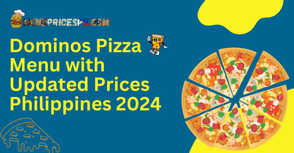 Dominos Pizza Menu with Updated Prices Philippines 2024